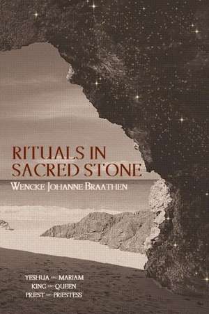 Rituals in Sacred Stone de Wencke Johanne Braathen