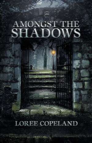 Amongst the Shadows de Loree Copeland