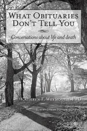 What Obituaries Don't Tell You de Kathryn F. Weymouth Phd