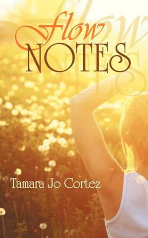 Flow Notes de Tamara Jo Cortez