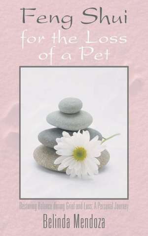 Feng Shui for the Loss of a Pet de Belinda Mendoza