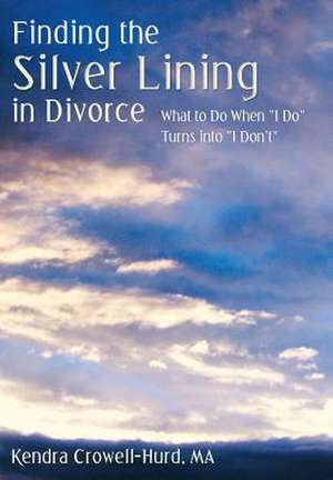 Finding the Silver Lining in Divorce de Kendra Crowell-Hurd Ma