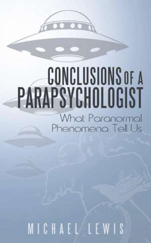 Conclusions of a Parapsychologist de Michael Lewis