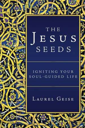 The Jesus Seeds de Laurel Geise