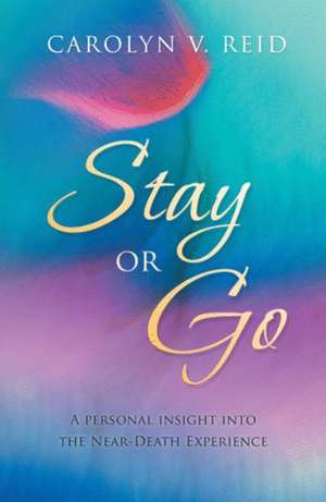 Stay or Go de Carolyn V. Reid