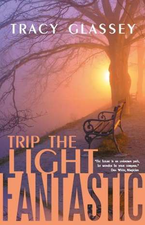 Trip the Light Fantastic de Tracy Glassey