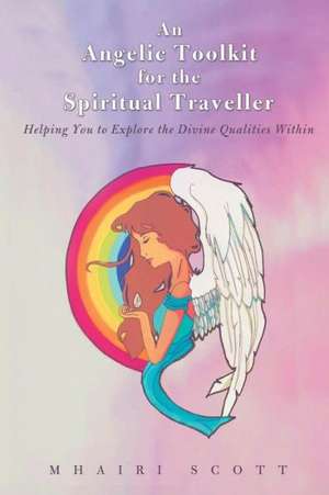 An Angelic Toolkit for the Spiritual Traveller de Mhairi Scott