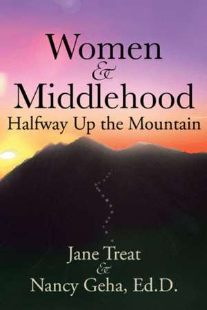 Women & Middlehood: Halfway Up the Mountain de Jane Treat