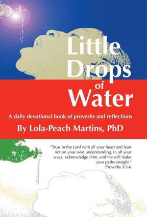 Little Drops of Water de Lola-Peach Martins Phd