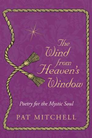 The Wind from Heaven's Window de Pat Mitchell