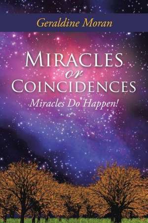 Miracles or Coincidences de Geraldine Moran