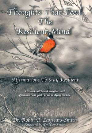 Thoughts That Feed the Resilient Mind de Robin R. Laysears-Smith