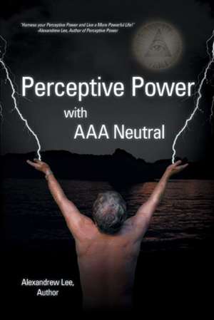 Perceptive Power with AAA Neutral de Alexandrew Lee