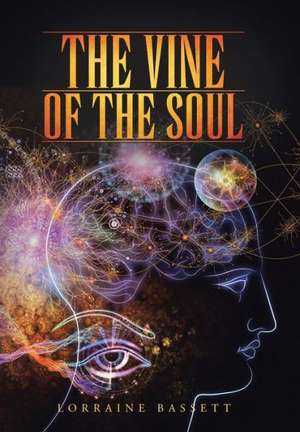 The Vine of the Soul de Lorraine Bassett