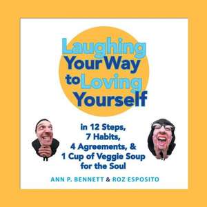 Laughing Your Way to Loving Yourself de Ann P. Bennett