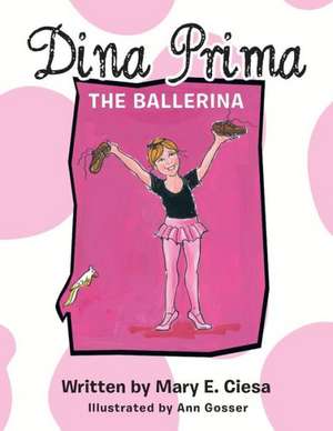 Dina Prima the Ballerina de Mary E. Ciesa