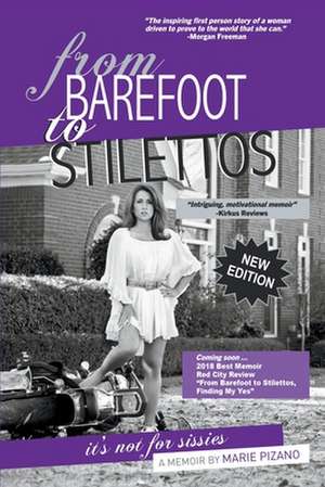 From Barefoot to Stilettos, It's Not for Sissies de Marie Pizano