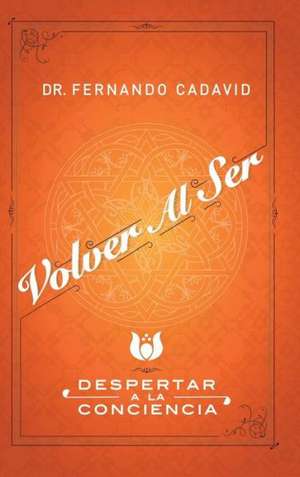 Volver Al Ser de Fernando Cadavid