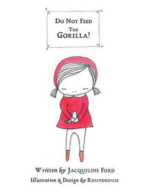 Do Not Feed the Gorilla! de Jacqueline Ford