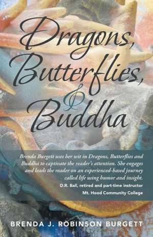 Dragons, Butterflies, and Buddha de Brenda J. Robinson Burgett