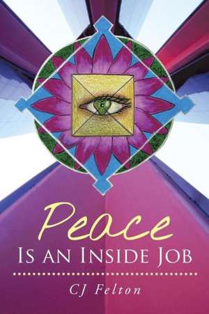 Peace Is an Inside Job de Cj Felton Alsp Rscp