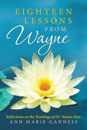 Eighteen Lessons from Wayne de Ann Marie Ganness