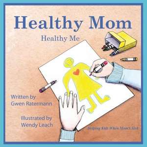 Healthy Mom Healthy Me de Gwen Ratermann