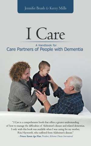 I Care: A Handbook for Care Partners of People with Dementia de Jennifer Brush