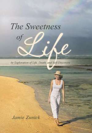 The Sweetness of Life de Jamie Zunick