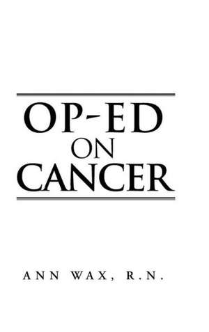 Op-Ed on Cancer de Ann Wax R. N.