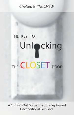 The Key to Unlocking the Closet Door de Chelsea Griffo Lmsw