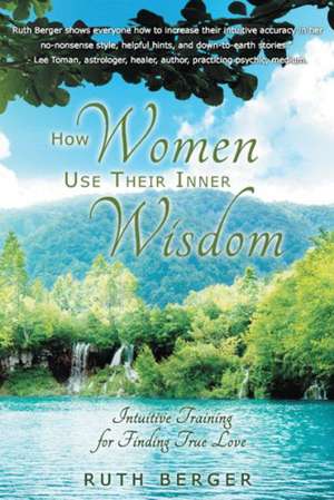 How Women Use Their Inner Wisdom de Ruth Berger