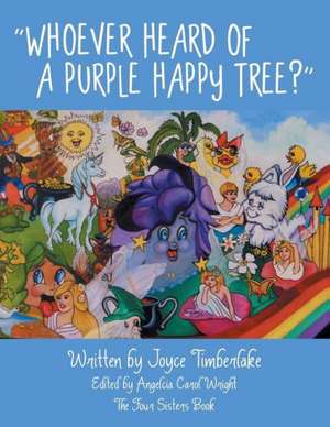 Whoever Heard of a Purple Happy Tree? de Joyce Timberlake