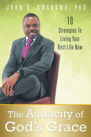 The Audacity of God's Grace de John U. Nwankwo