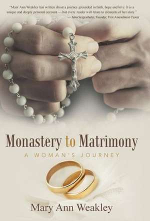 Monastery to Matrimony de Mary Ann Weakley