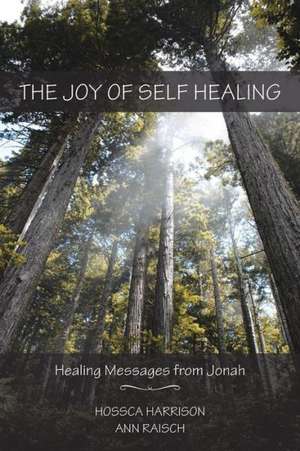 The Joy of Self Healing de Hossca Ann Harrison Raisch