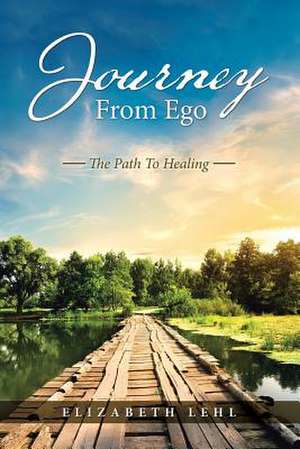 Journey from Ego de Elizabeth Lehl