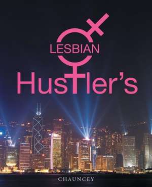 Lesbian Hustler's de Chauncey