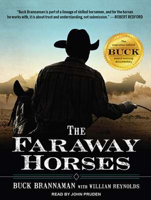 The Faraway Horses: The Adventures and Wisdom of America's Most Renowned Horsemen de John Pruden