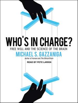 Who's in Charge?: Free Will and the Science of the Brain de Pete Larkin