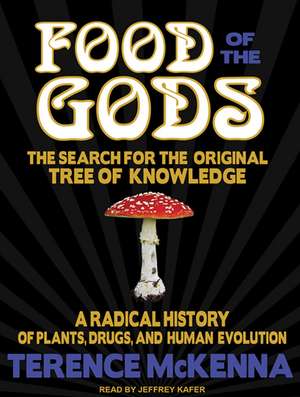 Food of the Gods: A Radical History of Plants, Drugs, and Human Evolution de Terence McKenna