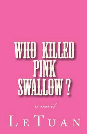 Who Killed Pink Swallow? de Le Tuan