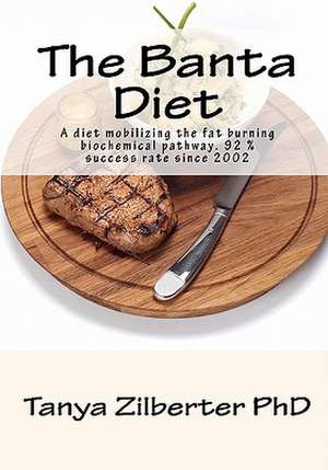 The Banta Diet de Tanya Zilberter Phd