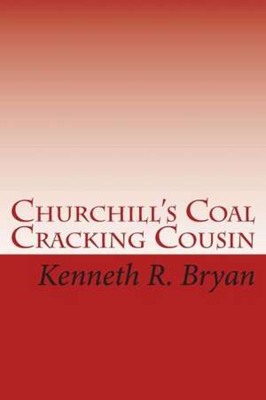 Churchill's Coal Cracking Cousin de Kenneth R. Bryan