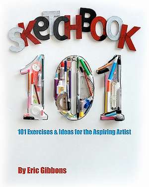 Sketchbook 101 de Eric Gibbons