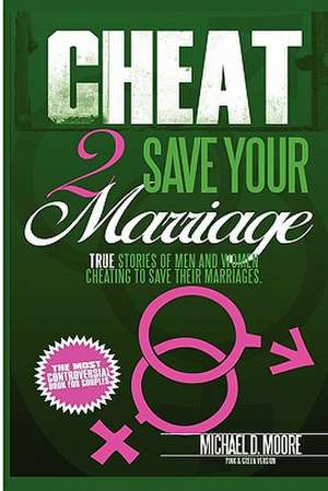 Cheat 2 Save Your Marriage de Michael D. Moore