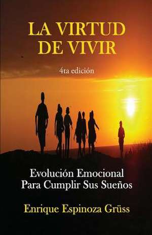 La Virtud de Vivir de Enrique Espinoza Grss