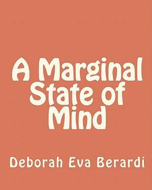 A Marginal State of Mind de Deborah Eva Berardi