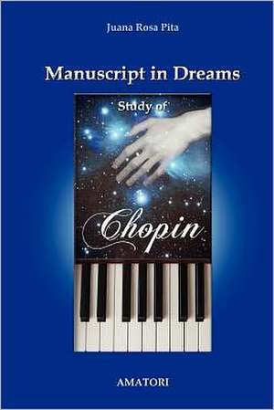 Manuscript in Dreams - Study of Chopin de Juana Rosa Pita