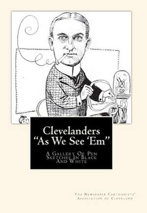 Clevelanders "As We See 'Em" de The Newspaper Cartoonists' Of Cleveland